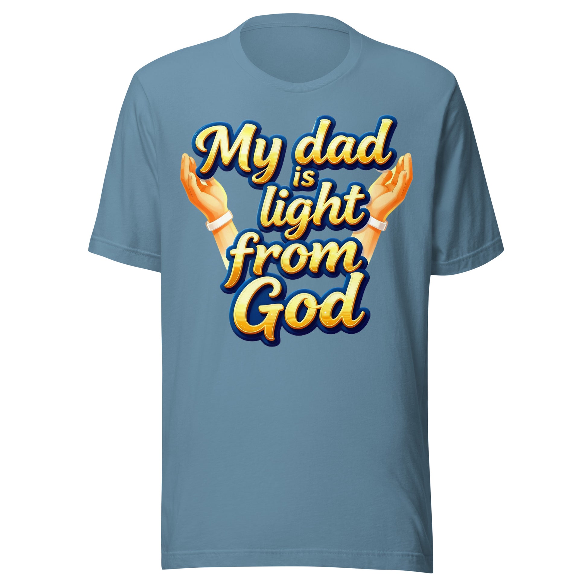 Unisex t-shirt - My Dad Is Light from God – Inspirational Unisex T‑Shirt for Proud Achievers by printfluence.net