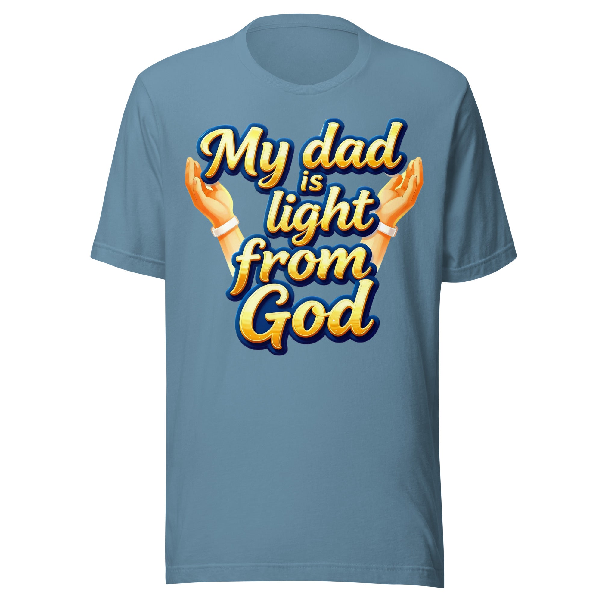 Unisex t-shirt - My Dad Is Light from God – Inspirational Unisex T‑Shirt for Proud Achievers by printfluence.net