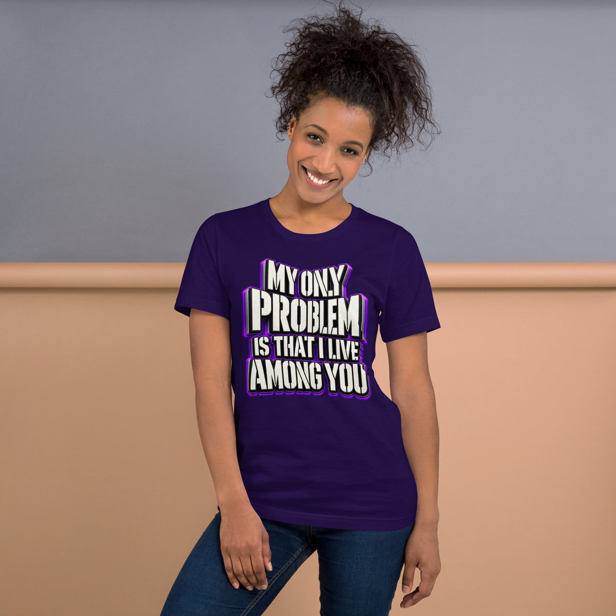 Sarcastic Humor Lovers | Unisex Staple T-Shirt — MY ONLY PROBLEM IS THAT I LIVE AMONG YOU by printfluence
