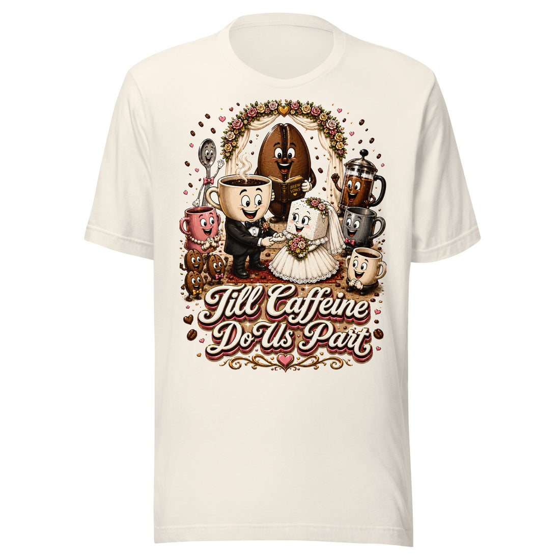 Coffee Lovers Unisex T-Shirt Till Caffeine Do Us Part – Funny Wedding & Couple Graphic Tee by printfluence.net