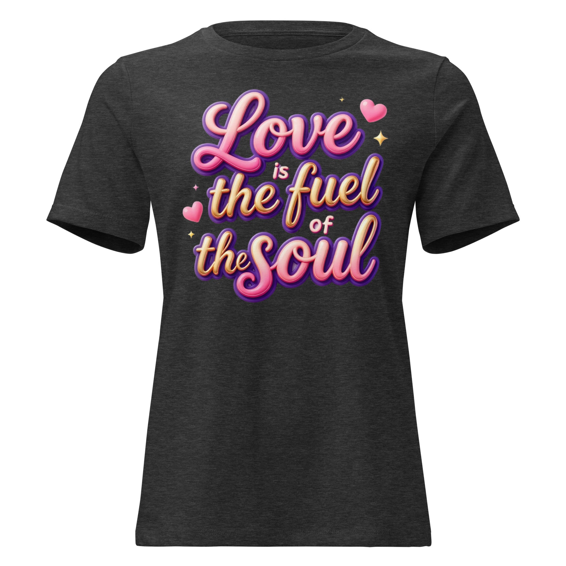 Women's Relaxed T-Shirt - Love Is the Fuel of the Soul – Inspirational Women’s Relaxed T‑Shirt for Confident Dreamers by printfluence.net