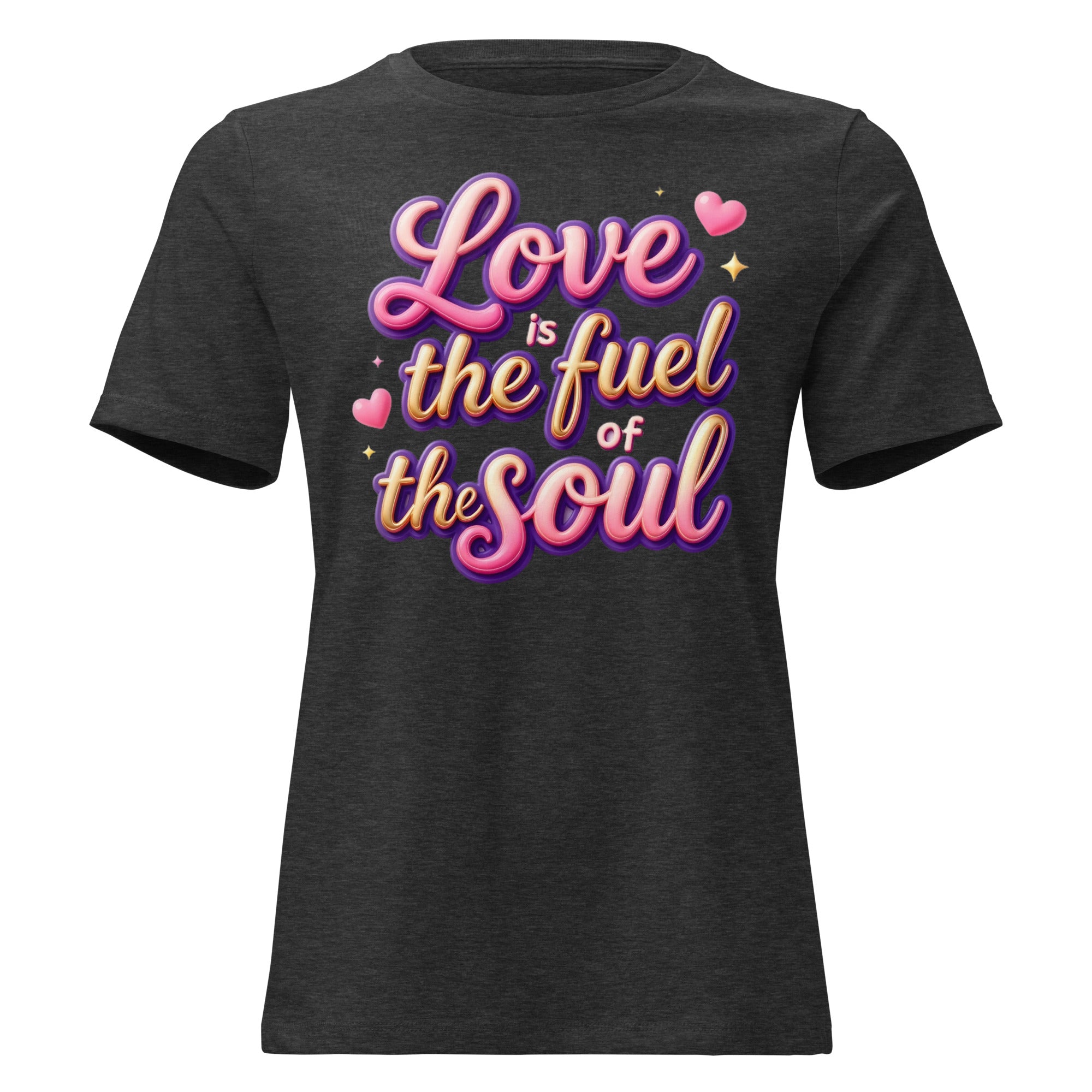 Women's Relaxed T-Shirt - Love Is the Fuel of the Soul – Inspirational Women’s Relaxed T‑Shirt for Confident Dreamers by printfluence.net