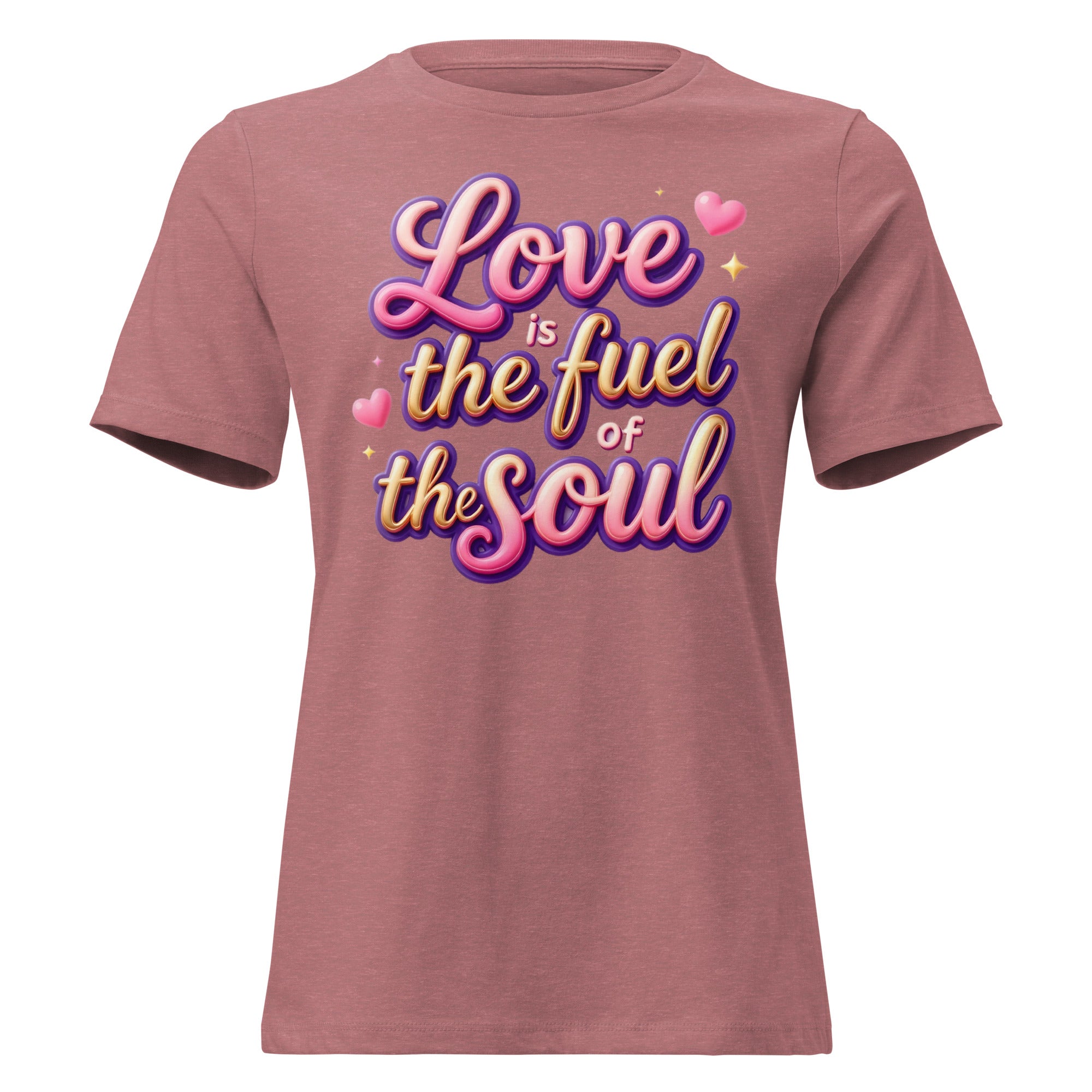 Women's Relaxed T-Shirt - Love Is the Fuel of the Soul – Inspirational Women’s Relaxed T‑Shirt for Confident Dreamers by printfluence.net